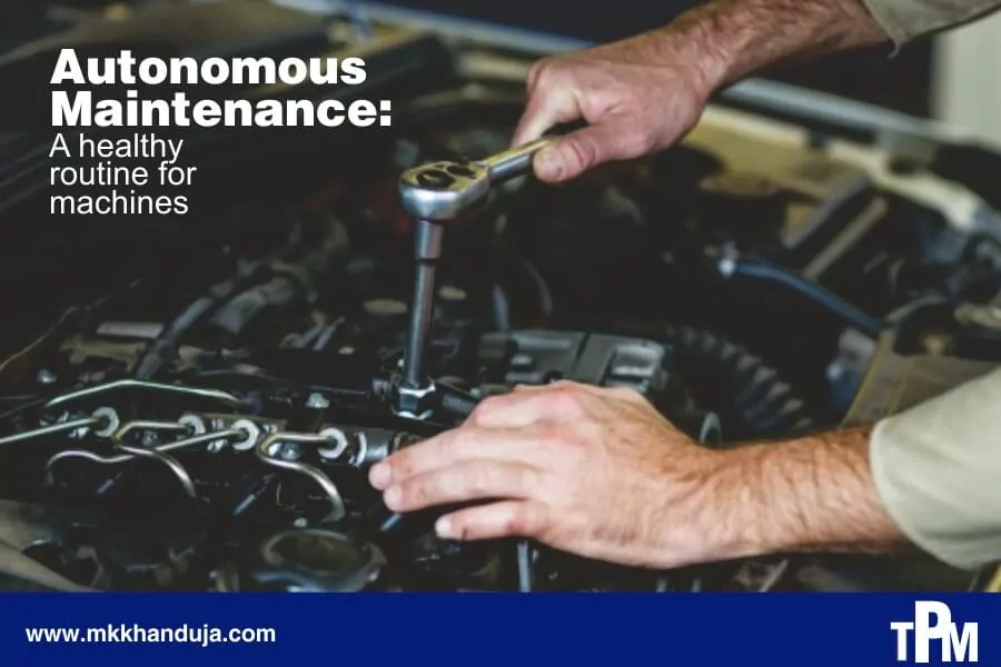 autonomous maintenance a healthy routine for machines